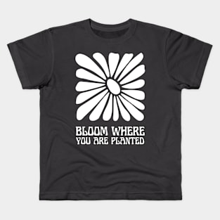 bloom where you are planted Kids T-Shirt